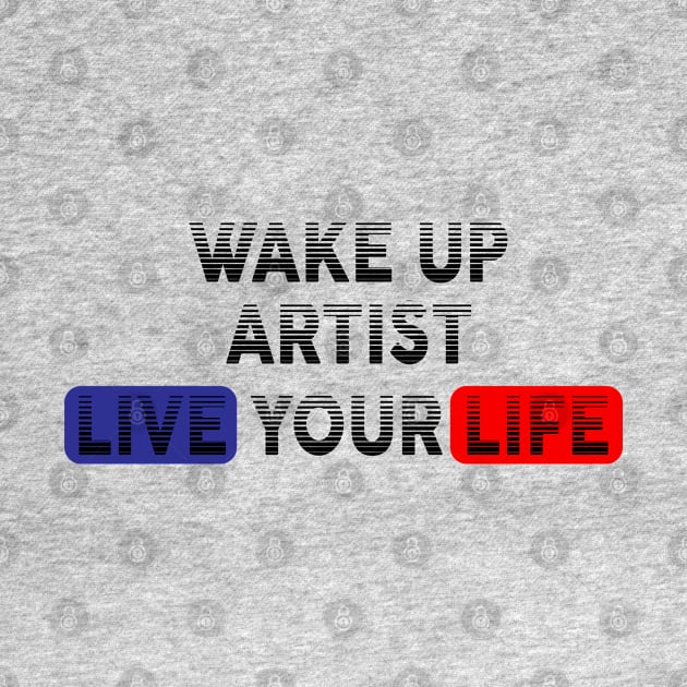 Wake Up | Live Your Life ARTIST by Odegart